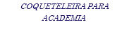 COQUETELEIRA PARA ACADEMIA