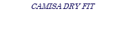 CAMISA DRY FIT