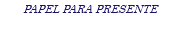PAPEL PARA PRESENTE
