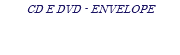 CD E DVD - ENVELOPE