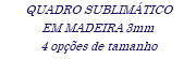 QUADRO SUBLIMÁTICO EM MADEIRA 3mm 4 opções de tamanho