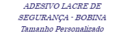 ADESIVO LACRE DE SEGURANÇA - BOBINA Tamanho Personalizado